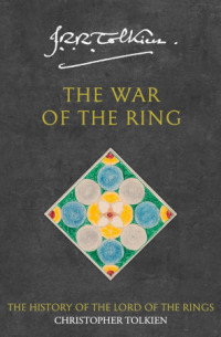 Christopher Tolkien, J. R. R. Tolkien — The War of the Ring: The History of The Lord of the Rings, Part Three - The History of Middle-Earth, Book 8