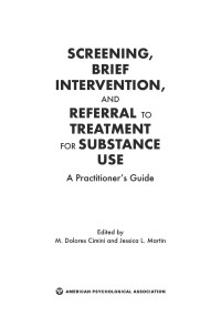 Cimini, M. Dolores & Martin, Jessica Leigh — Screening, Brief Intervention, and Referral to Treatment for Substance Use: A Practitioner's Guide