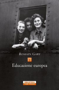 Romain Gary [Gary, Romain] — Educazione Europea