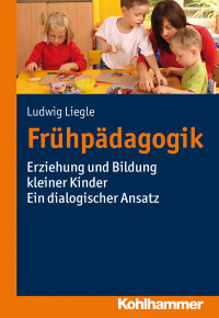 Ludwig Liegle — Frühpädagogik