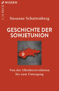 Susanne Schattenberg — Geschichte der Sowjetunion