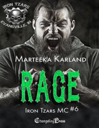 Marteeka Karland — Rage (Iron Tzars MC 6) A Bones MC Romance