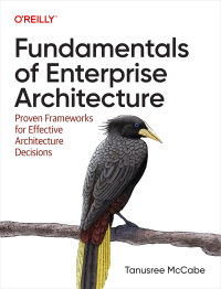 Tanusree McCabe — Fundamentals of Enterprise Architecture: Proven Frameworks for Effective Architecture Decisions