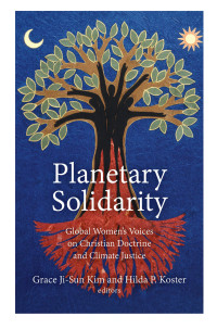 Grace Ji-Sun Kim, Hilda P. Koster — Planetary Solidarity