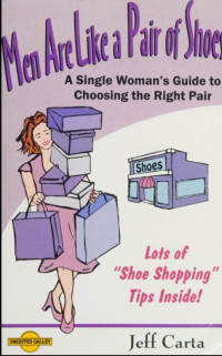 Jeff Carta — Men are Like a Pair of Shoes: A Single Woman's Guide to Choosing the Right Pair