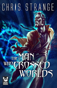 Chris Strange — The Man Who Crossed Worlds