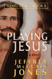 Jeffrey McClain Jones — Playing Jesus 
