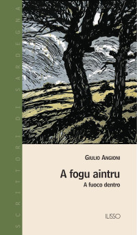 Giulio Angioni — A fogu aintru (a fuoco dentro)