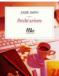 Zadie Smith — Perché scrivere