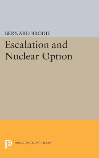 Bernard Brodie — Escalation and Nuclear Option