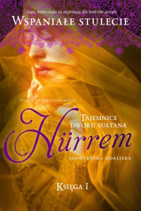 Demet Altınyeleklioğlu — Hürrem. Słowiańska odaliska. Tom 1