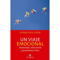 Sebastian Leon — Un viaje emocional. Psicoterapia, niñez herida y pensamiento crítico