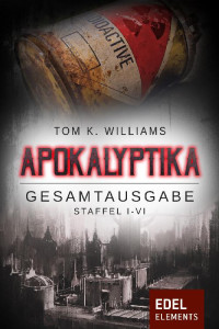 Williams, Tom K. [Williams, Tom K.] — Apokalyptika - Gesamtausgabe