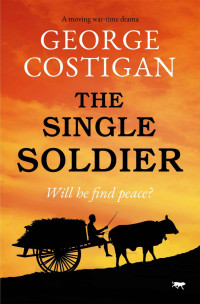 George Costigan — The Single Solider: a moving war-time drama