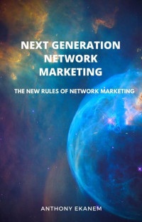 Anthony Ekanem — Next Generation Network Marketing