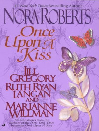 Nora Roberts & Jill Gregory & Ruth Ryan Langan [Roberts, Nora & Gregory, Jill & Langan, Ruth Ryan] — Once Upon a Kiss