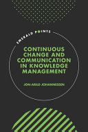 Jon-Arild Johannessen — Continuous Change and Communication in Knowledge Management