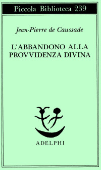 Jean-Pierre de Caussade — L’abbandono alla Provvidenza divina