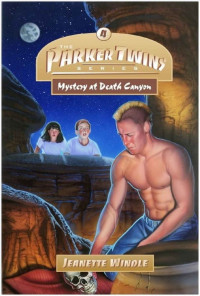 Jeanette Windle [Windle, Jeanette] — Parker Twins 4: Mystery at Death Canyon