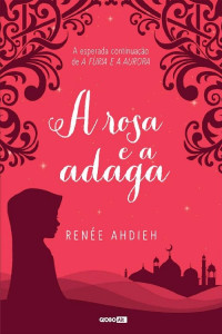 Renée Ahdieh — A Rosa e a Adaga