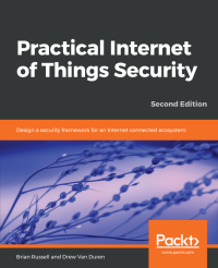 Drew Van Duren & Brian Russell — Practical Internet of Things Security - Second Edition