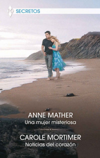 Anne Mather, Carole Mortimer — Una mujer misteriosa. Noticias del corazón
