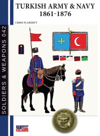 Chris Flaherty — Turkish Army & Navy 1861-1876 (History of Soldiers and weapons book)