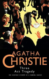 Agatha Christie — Three Act Tragedy