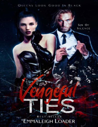 Emmaleigh Loader — Vengeful Ties : Sin Of Silence - Ravensdale Mafia