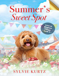 Sylvie Kurtz — Summer's Sweet Spot (Love in Brighton Village Book 3)