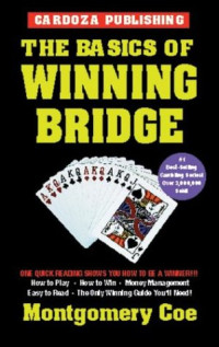 Montgomery Coe — The Basics Of Winning Bridge, 4th Edition