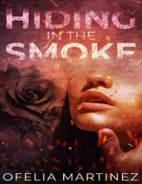 Ofelia Martinez — Hiding in the Smoke (Industrial November on Tour Book 1)