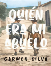 Carmen Silva — Quién era mi abuelo