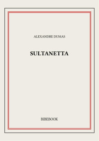 Alexandre Dumas — sultanetta