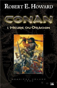 Robert E. Howard [Howard, Robert E.] — Conan - L'Heure du Dragon