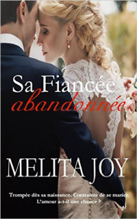 Melita Joy — Sa Fiancée abandonnée (French Edition)