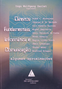 Ingo Wolfgang Sarlet — Direitos Fundamentais, Informática e Comunicação: Algumas aproximações