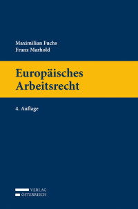 Maximilian Fuchs;Franz Marhold; — Europisches Arbeitsrecht