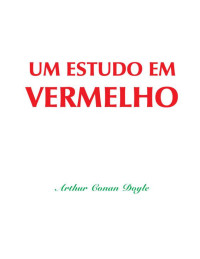 Arthur Conan Doyle — Um estudo em vermelho