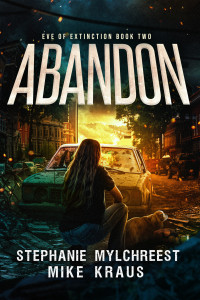 Stephanie Mylchreest & Mike Kraus — Abandon: Eve of Extinction Book 2: A Thrilling Post-Apocalytic Survival Thriller