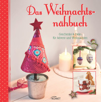 Rauer, Rabea & Reidelbach, Yvonne — Das Weihnachtsnähbuch · Geschenke und Deko für Advent und Weihnachten