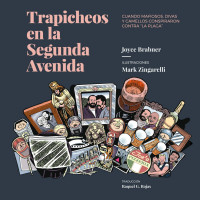 Joyce Brabner — Trapicheos en la Segunda Avenida: Cuando mafiosos, divas y camellos conspiraron contra "la plaga" (Spanish Edition)