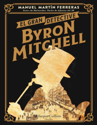 Manuel Martín Ferreras — El gran detective Byron Mitchell