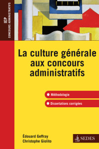 Christophe Giolito & Édouard Geffray — La culture générale aux concours administratifs (A et B): Méthodologie et dissertations corrigées