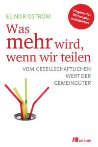 Ostrom, Elinor — Was mehr wird, wenn wir teilen · Vom gesellschaftlichen Wert der Gemeingüter