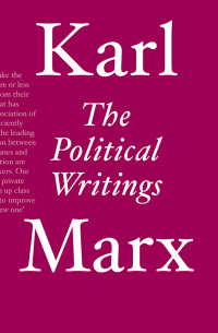 Karl Marx; — The Political Writings