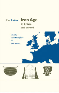 Unknown — The Later Iron Age in Britain and Beyond