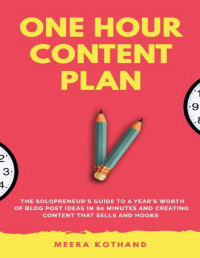 Meera Kothand — The One Hour Content Plan: The Solopreneur’s Guide to a Year’s Worth of Blog Post Ideas