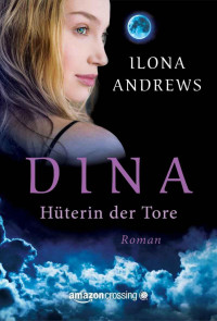 Andrews, Ilona — Dina - Hüterin der Tore