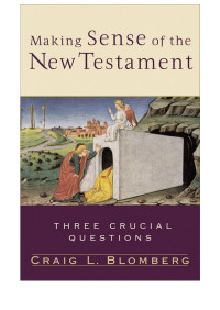 Blomberg, Craig L.; — Making Sense of the New Testament (Three Crucial Questions)